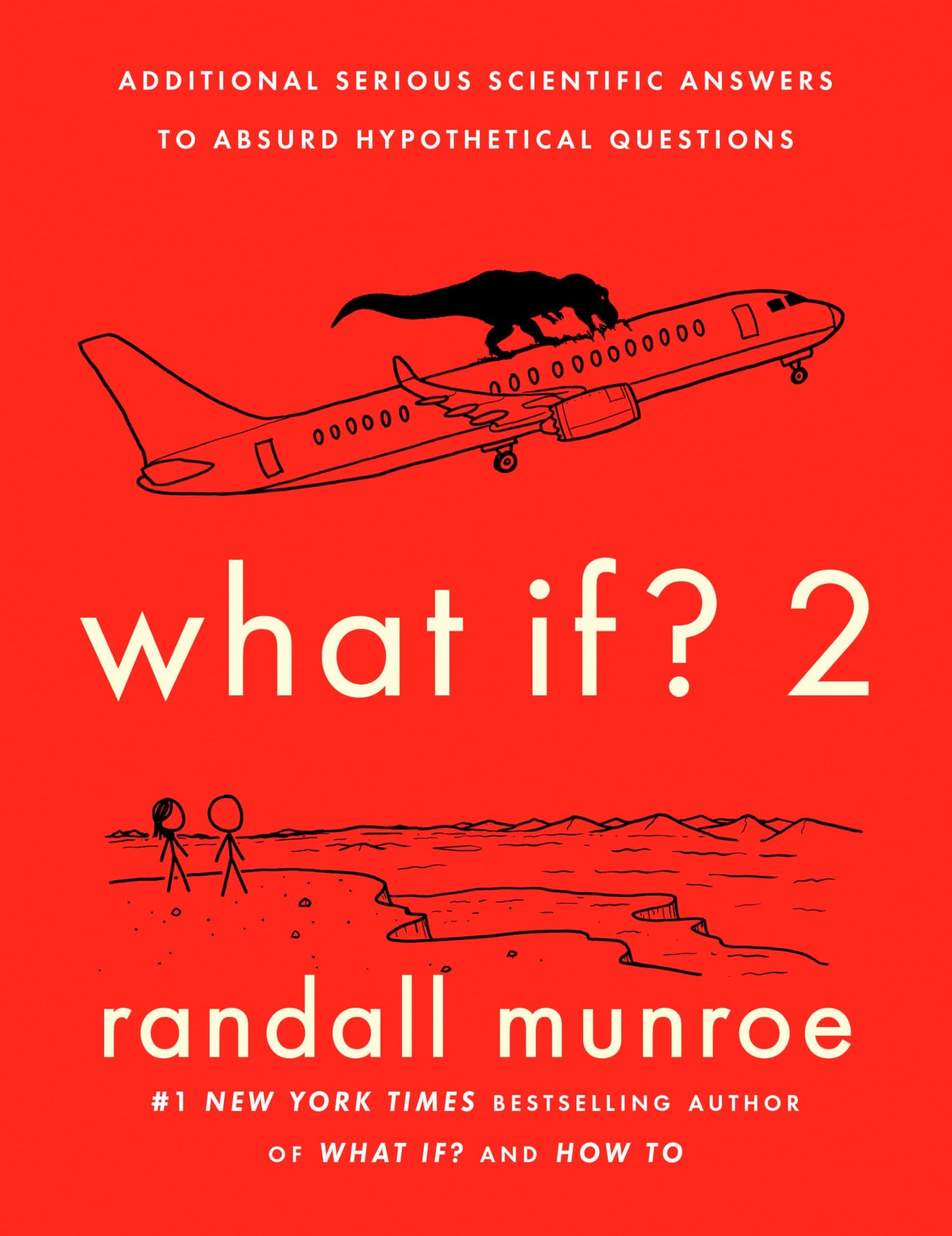 What If? 2: Additional Serious Scientific Answers to Absurd Hypothetical Questions