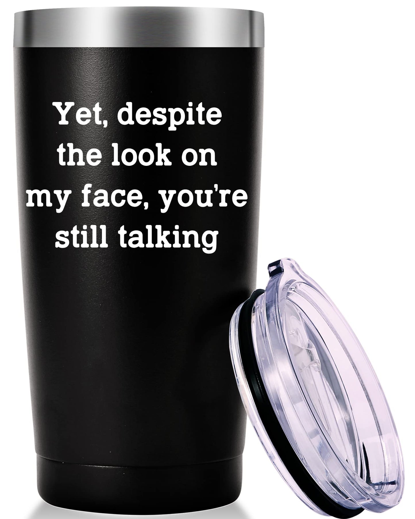 AMZUShome Yet Despite the Look on My Face Travel Mug Tumbler.Work Gifts.Office Gifts for Boss,Coworker,Colleague,Manger. Birthday Christmas Gift for Men Women Office Friend(20oz Black)