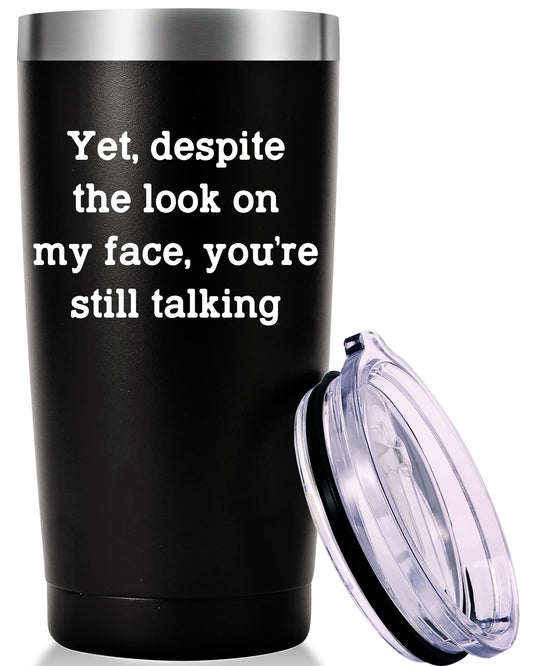 AMZUShome Yet Despite the Look on My Face Travel Mug Tumbler.Work Gifts.Office Gifts for Boss,Coworker,Colleague,Manger. Birthday Christmas Gift for Men Women Office Friend(20oz Black)
