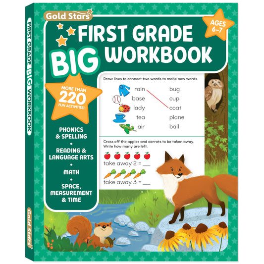 First Grade Big Workbook Ages 6 - 7: 220+ Activities, Phonics, Spelling, Reading, Language Arts, Math, Space, Measurement and Time (Gold Stars Series)